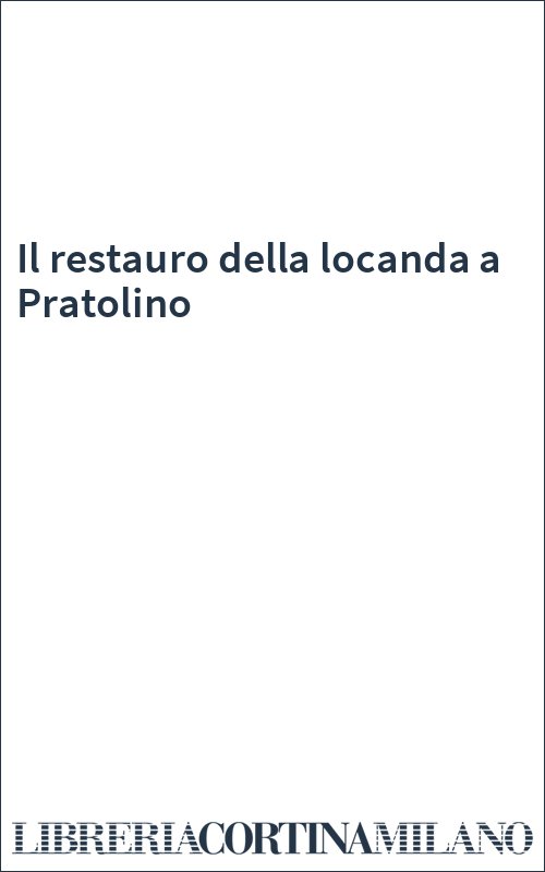 Il restauro della locanda a Pratolino