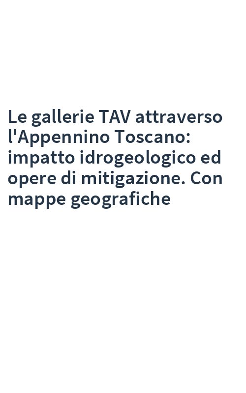 Le gallerie TAV attraverso l'Appennino Toscano: impatto idrogeologico ed opere di mitigazione. Con mappe geografiche