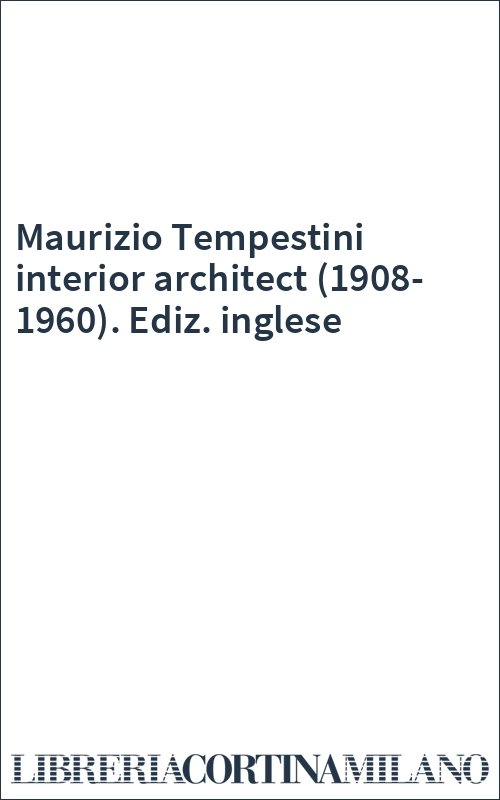 Maurizio Tempestini interior architect (1908-1960). Ediz. inglese