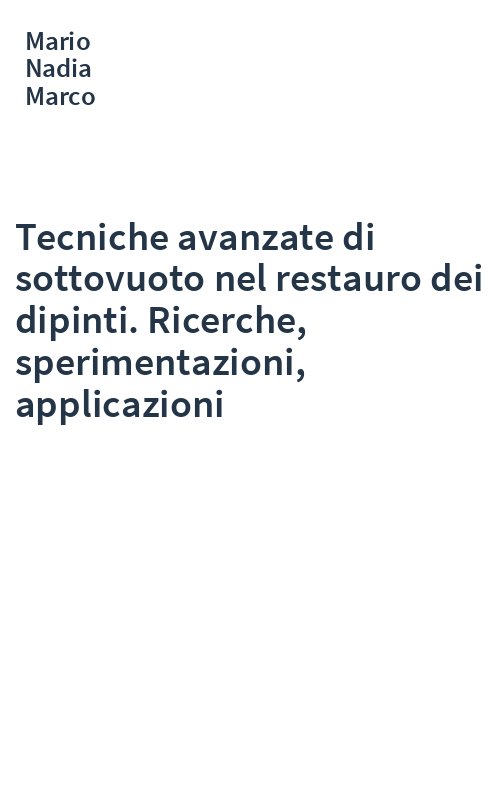 Tecniche avanzate di sottovuoto nel restauro dei dipinti. Ricerche, sperimentazioni, applicazioni
