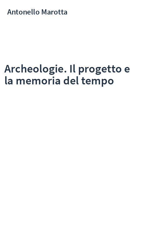 Archeologie. Il progetto e la memoria del tempo