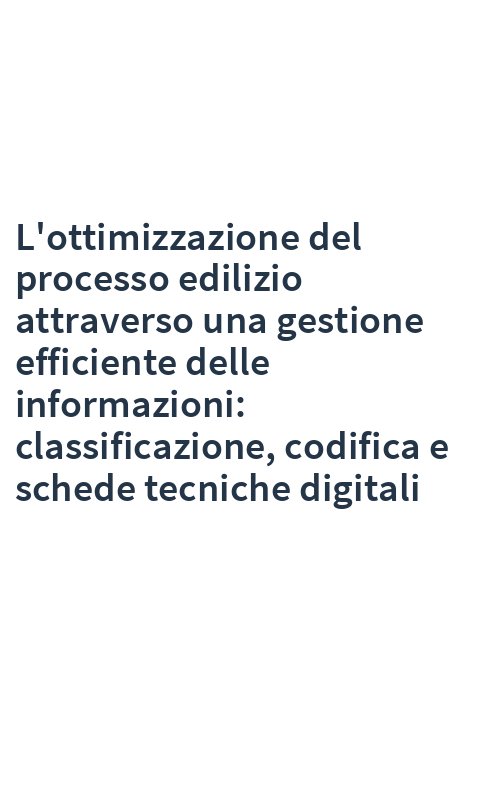 L'ottimizzazione del processo edilizio attraverso una gestione efficiente delle informazioni: classificazione, codifica e schede tecniche digitali