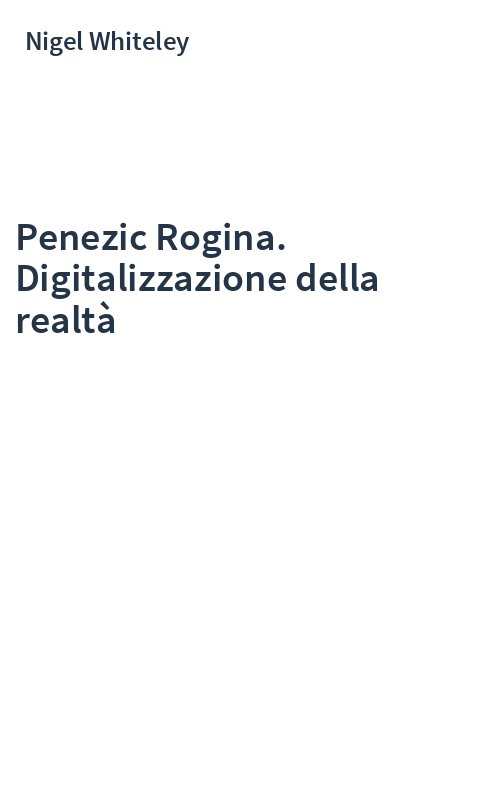 Penezic Rogina. Digitalizzazione della realtà