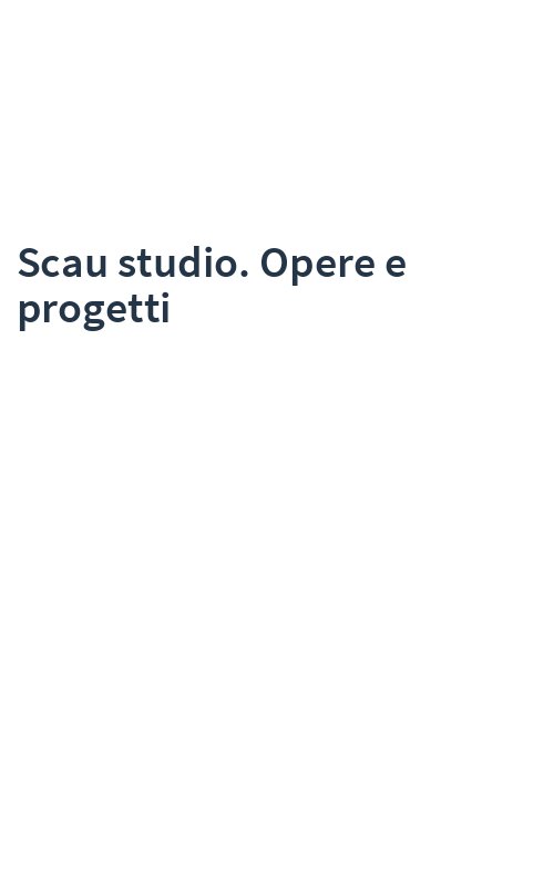 Scau studio. Opere e progetti