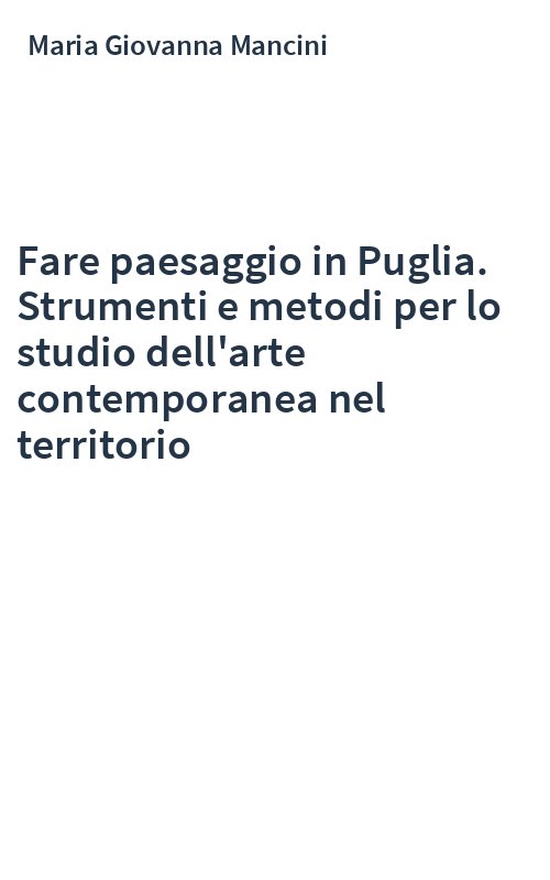 Fare paesaggio in Puglia. Strumenti e metodi per lo studio dell'arte contemporanea nel territorio