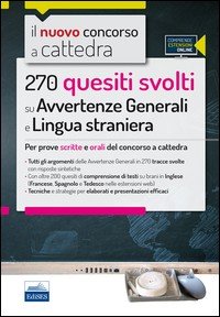 270 quesiti svolti su avvertenze generali e lingua straniera. Per prove scritte e orali del concorso a cattedra. Con espansione online