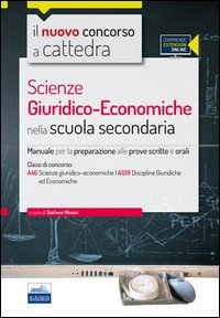 CC 4/16 scienze giuridico-economiche nella scuola secondaria. Manuale per le prove scritte e orali. Classi di concorso A46 (A019). Con espansione online