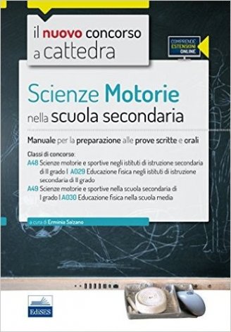 CC 4/3. Scienze motorie nella scuola secondaria. Manuale per la preparazione alle prove scritte e orali classi A029 e A030. Con espansione online