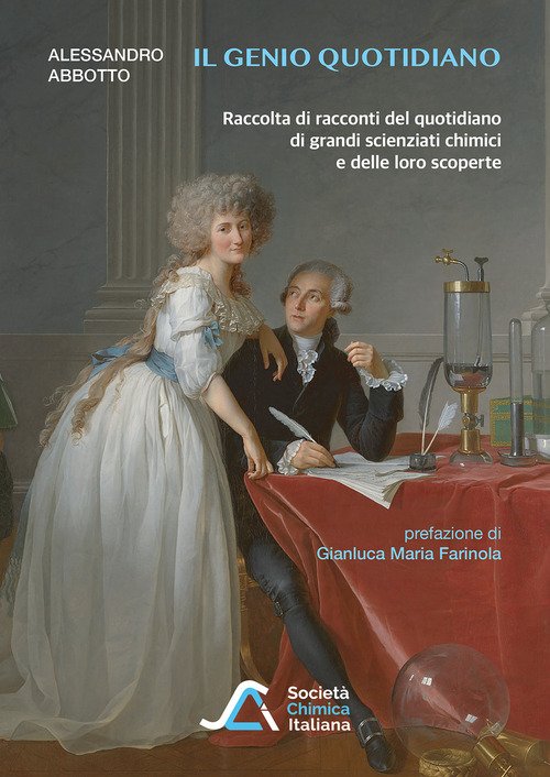 Il genio quotidiano. Raccolta di racconti del quotidiano di grandi scienziati chimici e delle loro scoperte