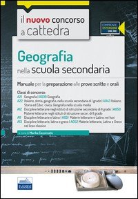 Il nuovo concorso a cattedra. Classi A021 (A039), A22 (043), A12 (A050), A11 (A051), A13 (A052) geografia nella scuola secondaria. Manuale... Con espansione online