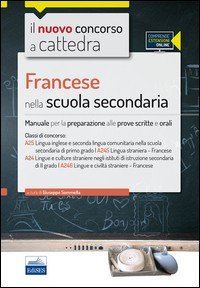 Il nuovo concorso a cattedra. Classi A25 (A245) e A24 (A246) francese nella scuola secondaria. Manuale completo. Con espansione online