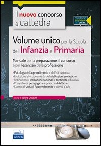Il nuovo concorso a cattedra. Volume unico per la scuola dell'infanzia e primaria. Manuale per la preparazione al concorso... Con aggiornamento online