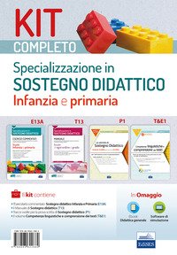 Kit completo Specializzazione sostegno didattico Infanzia e Primaria. Manuale, eserciziari e tracce svolte per una preparazione completa a tutte le prove selettive