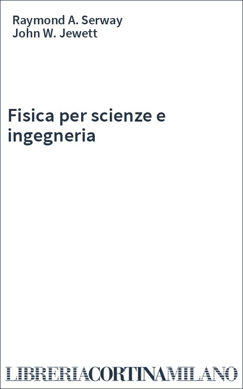 Fisica per scienze e ingegneria