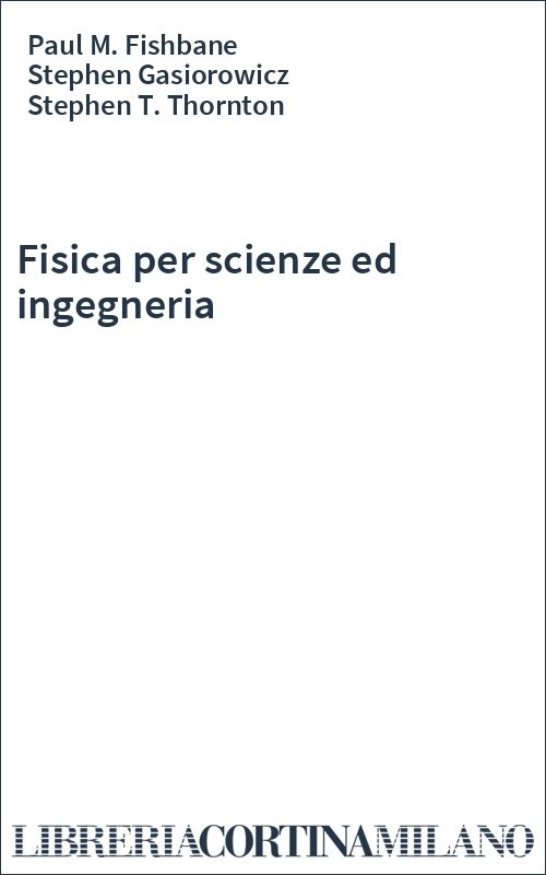 Fisica per scienze ed ingegneria