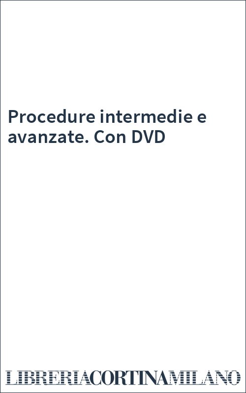 Procedure intermedie e avanzate. Con DVD