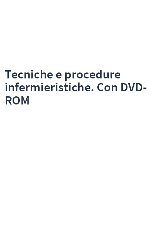 Tecniche e procedure infermieristiche. Con DVD-ROM