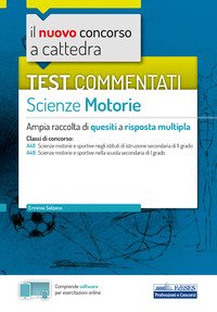 nuovo concorso a cattedra. Test commentati Scienze motorie. Ampia raccolta di quesiti a risposta multipla. Classi A48, A49