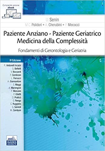 Paziente Anziano Paziente Geriatrico. Medicina della Complessità. Fondamenti di Gerontologia e Geriatria