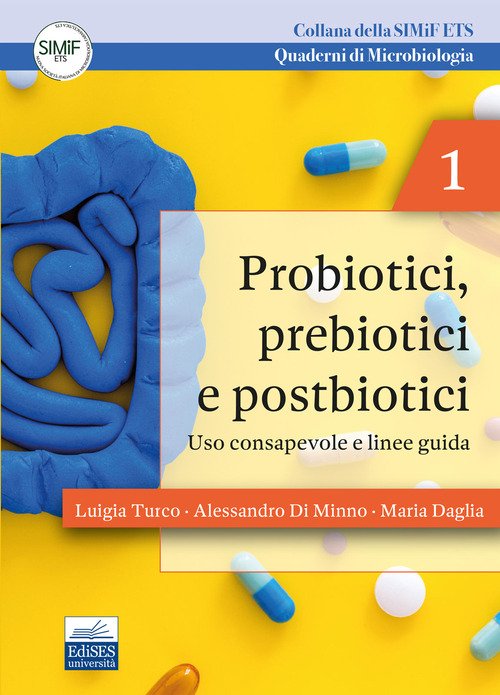 Probiotici, prebiotici e postbiotici. Uso consapevole e linee guida. Quaderni di microbiologia