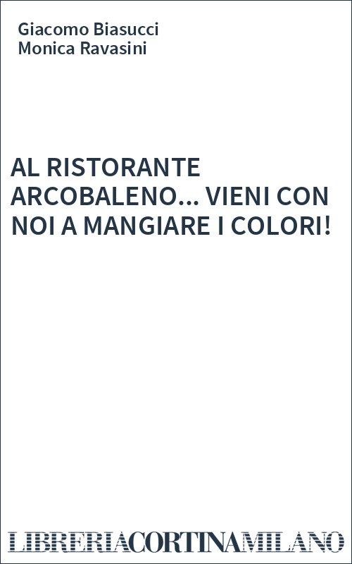 AL RISTORANTE ARCOBALENO... VIENI CON NOI A MANGIARE I COLORI!