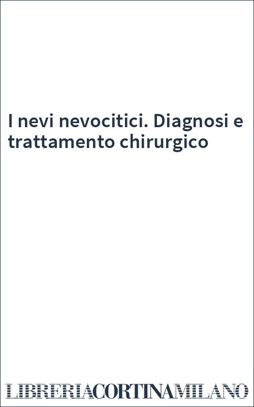 I nevi nevocitici. Diagnosi e trattamento chirurgico