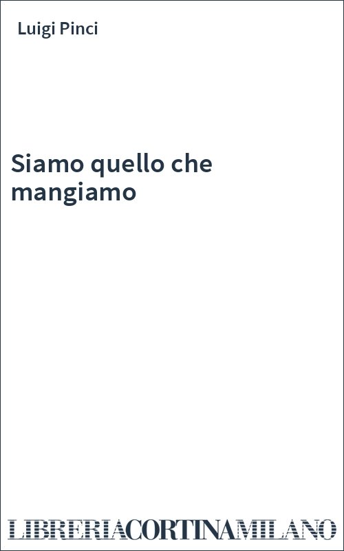 Siamo quello che mangiamo