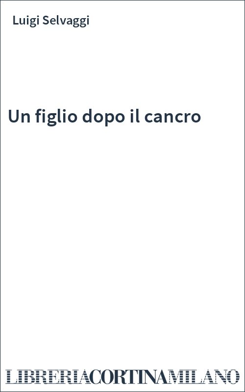 Un figlio dopo il cancro