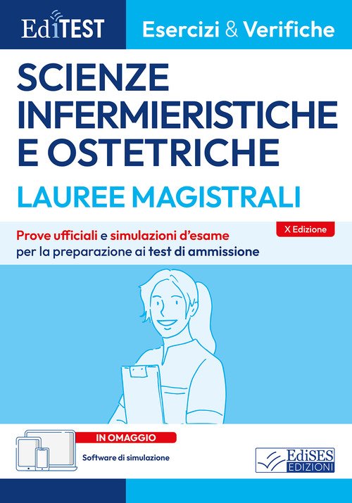 Editest. Lauree magistrali. Scienze infermieristiche e ostetriche. Esercizi & verifiche. Prove ufficiali e simulazioni d'esame per la preparazione ai test di ammissione
