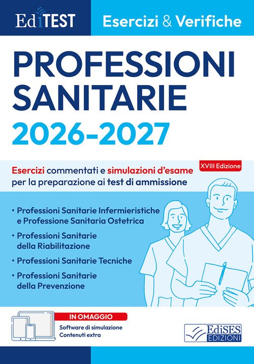 EdiTEST. Professioni sanitarie: esercizi e verifiche. Esercizi commentati e simulazioni d'esame per la preparazione ai test di ammissione