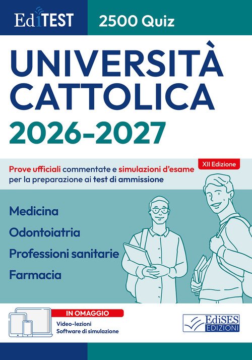 EdiTEST. Università Cattolica. Medicina, Odontoiatria, Professioni sanitarie, Farmacia. 2500 quiz