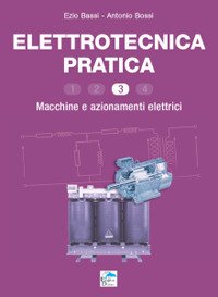 Elettrotecnica pratica. Macchine e azionamenti elettrici