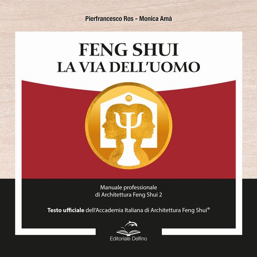 Feng shui. la via dell'uomo. manuale professionale di architettura feng shui 2