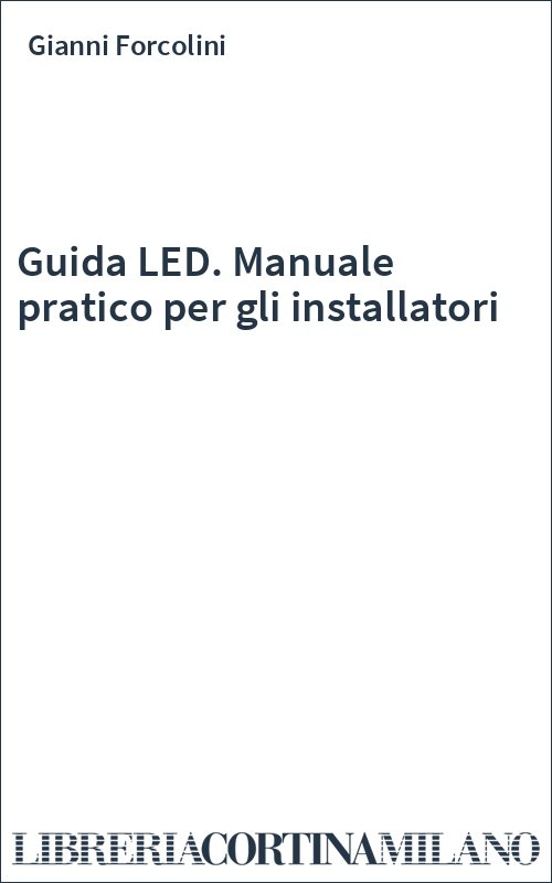 Guida LED. Manuale pratico per gli installatori