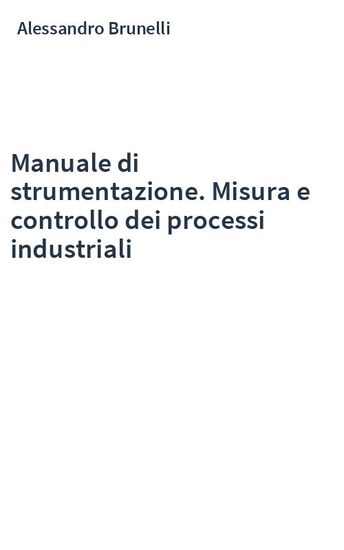 Manuale di strumentazione. Misura e controllo dei processi industriali