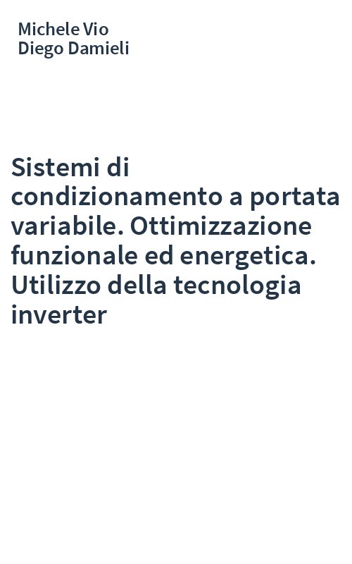 Sistemi di condizionamento a portata variabile. Ottimizzazione funzionale ed energetica. Utilizzo della tecnologia inverter