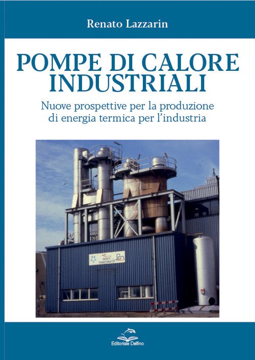 Pompe di calore industriali. Nuove prospettive per la produzione di energia termica per l'industria