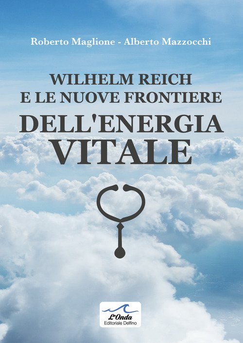 Wilhelm Reich e le nuove frontiere dell'energia vitale