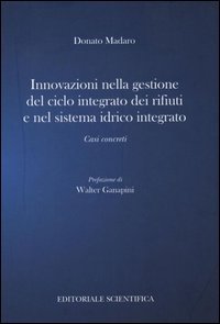 Innovazione nella gestione del ciclo integrato dei rifiuti e nel sistema idrico integrato. Casi concreti
