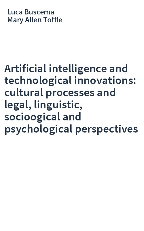 Artificial intelligence and technological innovations: cultural processes and legal, linguistic, socioogical and psychological perspectives