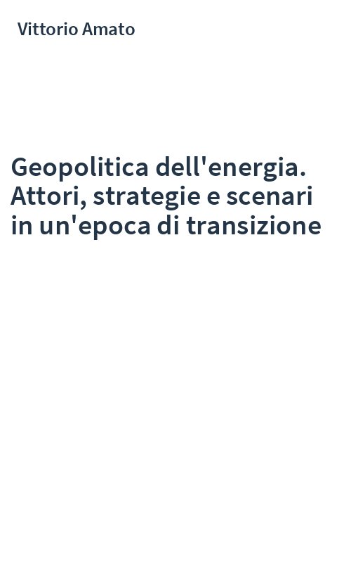 Geopolitica dell'energia. Attori, strategie e scenari in un'epoca di transizione