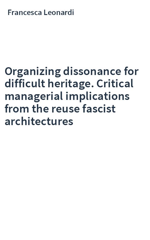 Organizing dissonance for difficult heritage. Critical managerial implications from the reuse fascist architectures