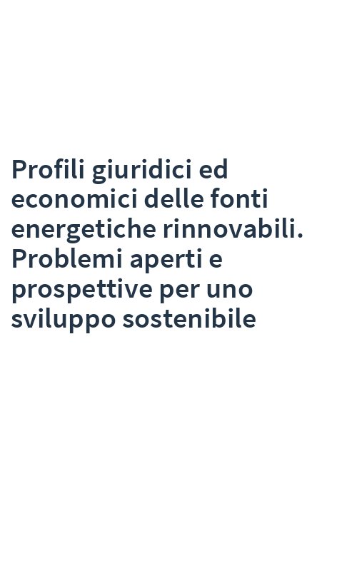 Profili giuridici ed economici delle fonti energetiche rinnovabili. Problemi aperti e prospettive per uno sviluppo sostenibile