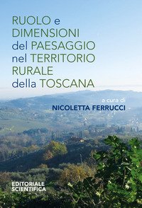 Ruolo e dimensioni del paesaggio nel territorio rurale della Toscana