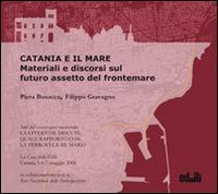 Catania e il mare. Materiali e discorsi sul futuro. Assetto del frontemare