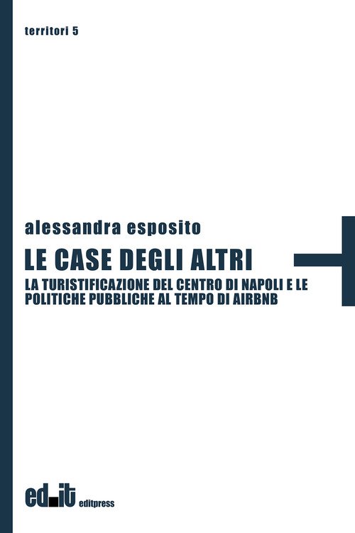 Le case degli altri. La turistificazione del centro di Napoli e le politiche pubbliche al tempo di Airbnb