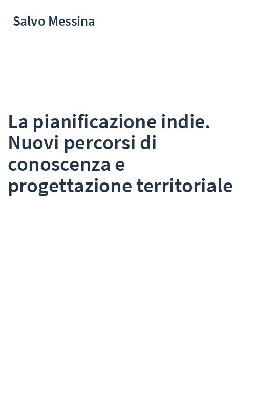La pianificazione indie. Nuovi percorsi di conoscenza e progettazione territoriale