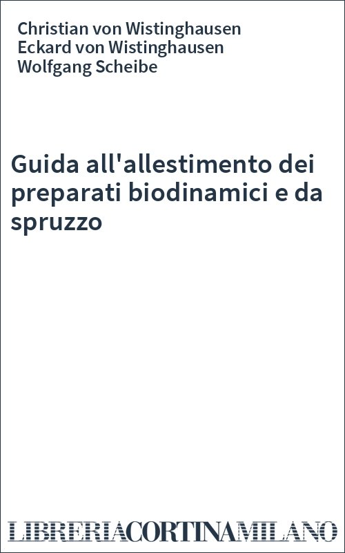 Guida all'allestimento dei preparati biodinamici e da spruzzo