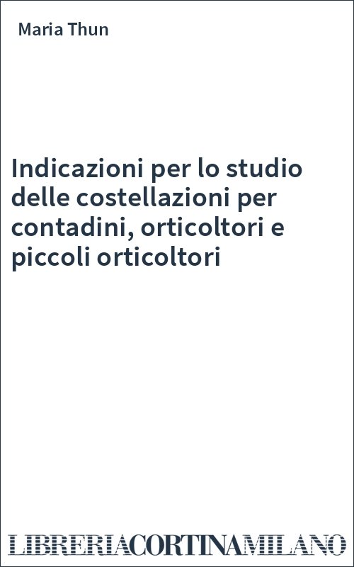 Indicazioni per lo studio delle costellazioni per contadini, orticoltori e piccoli orticoltori