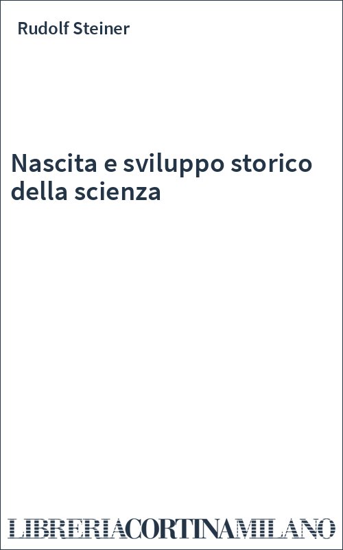 Nascita e sviluppo storico della scienza